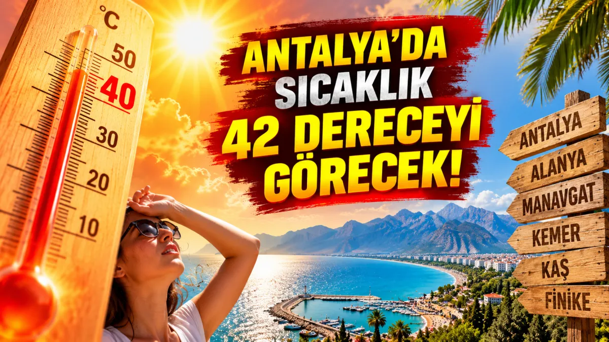 Antalya’da termometreler 42 dereceyi görecek! 7 Eylül ilçe ilçe hava Durumu