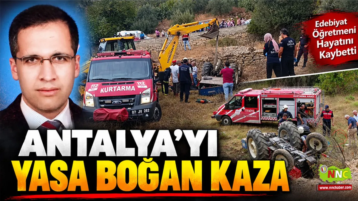 Antalya'da yasa boğan kaza Öğretmen İbrahim Yavuz hayatını kaybetti