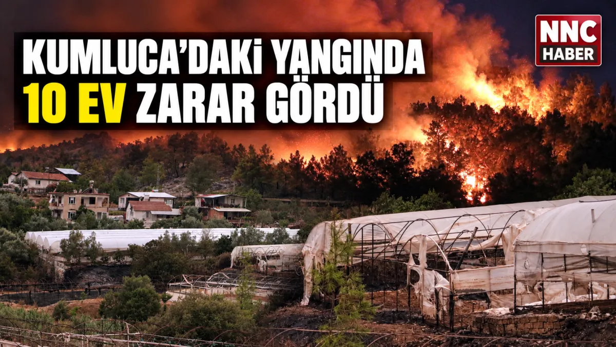 Antalya Kumluca’daki Orman Yangınında 10 Ev Zarar Gördü