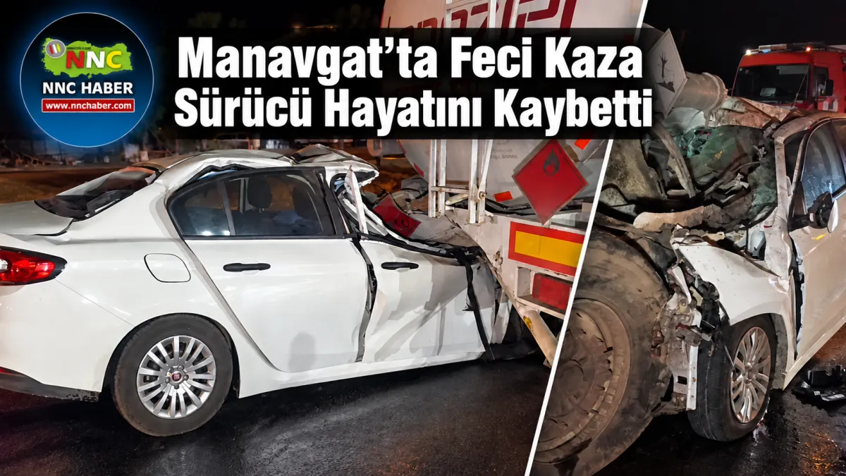 Antalya Manavgat’ta Feci Kaza Akaryakıt Tankerine Çarpan İnfaz Koruma Memuru Hayatını Kaybetti
