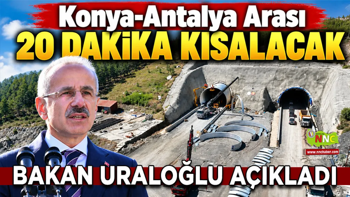 Bakan Uraloğlu açıkladı Konya-Antalya arası 20 dakika kısalacak