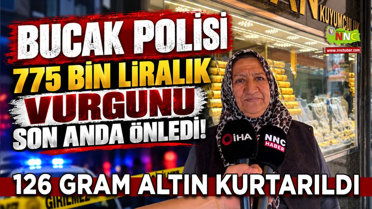Bucak ilçe Emniyet Müdürülüğü Asayiş Ekipleri 775 Bin Liralık Vurgunu Son Anda Önledi! 126 Gram Altın Kurtarıldı