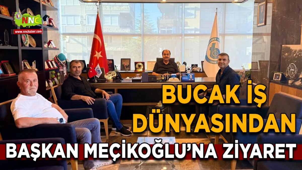 Bucak İş Dünyasından Başkan Meçikoğlu’na ziyaret