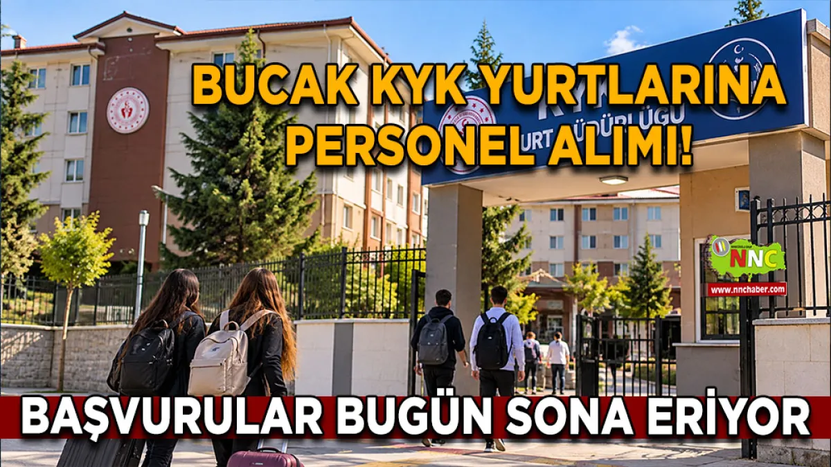 Bucak KYK Yurtlarına personel alımı! Başvurular bugün sona eriyor