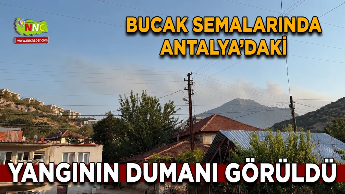 Bucak Semalarında Antalya’daki yangının dumanı görüldü