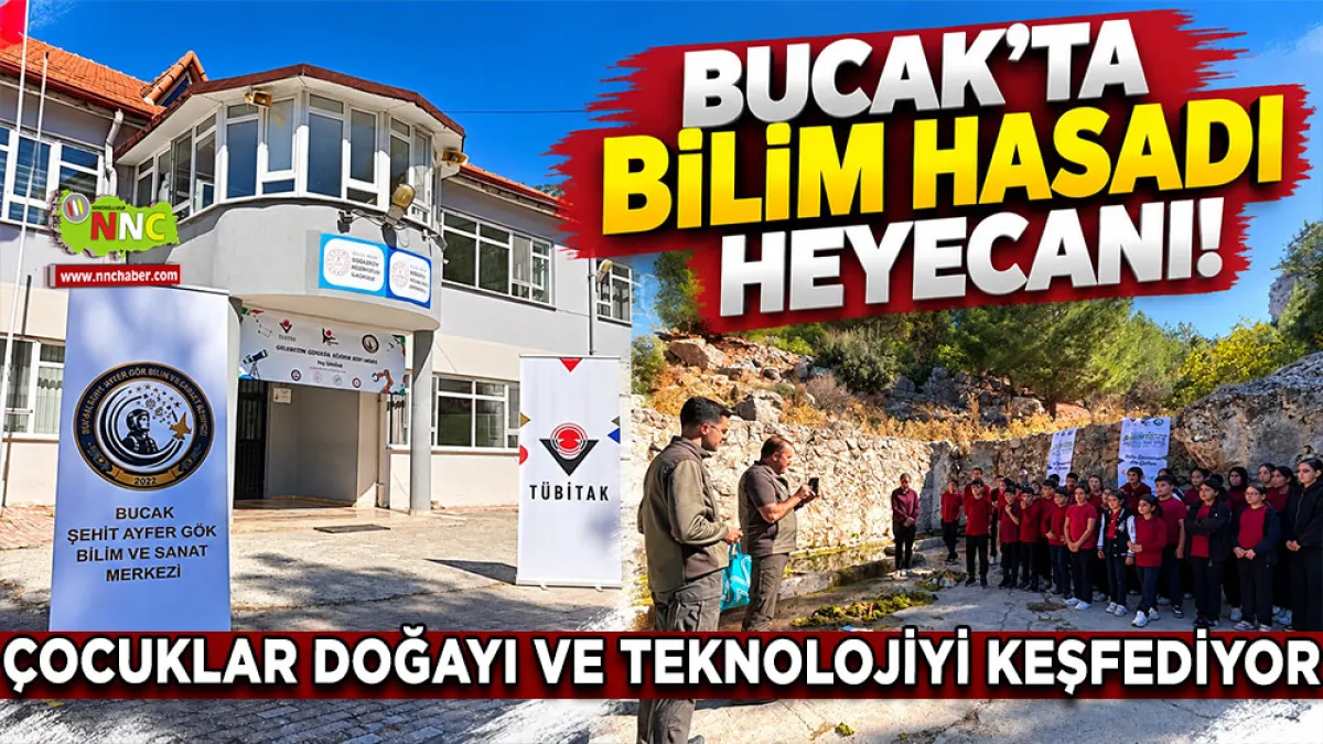 Bucak'ta Bilim Hasadı Heyecanı! Çocuklar Doğayı ve Teknolojiyi Keşfediyor