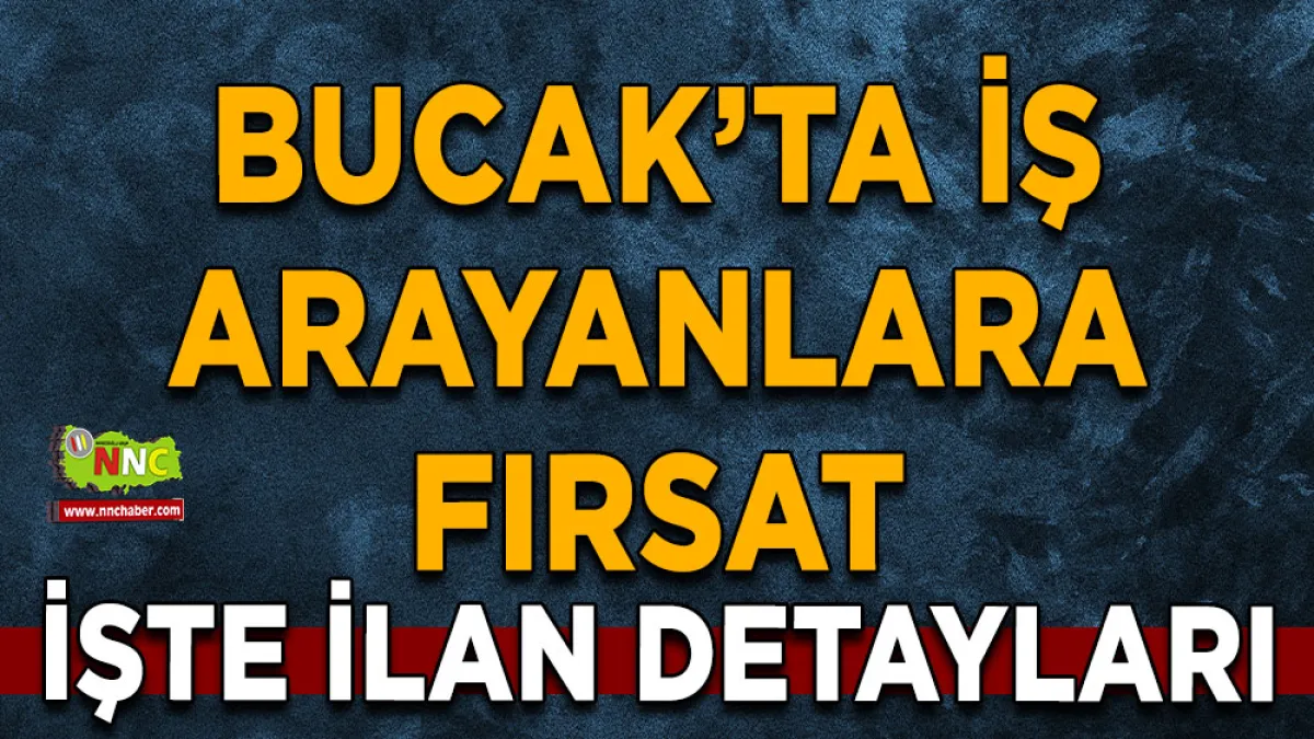 Bucak’ta iş arayanlara fırsat İşte ilan detayları