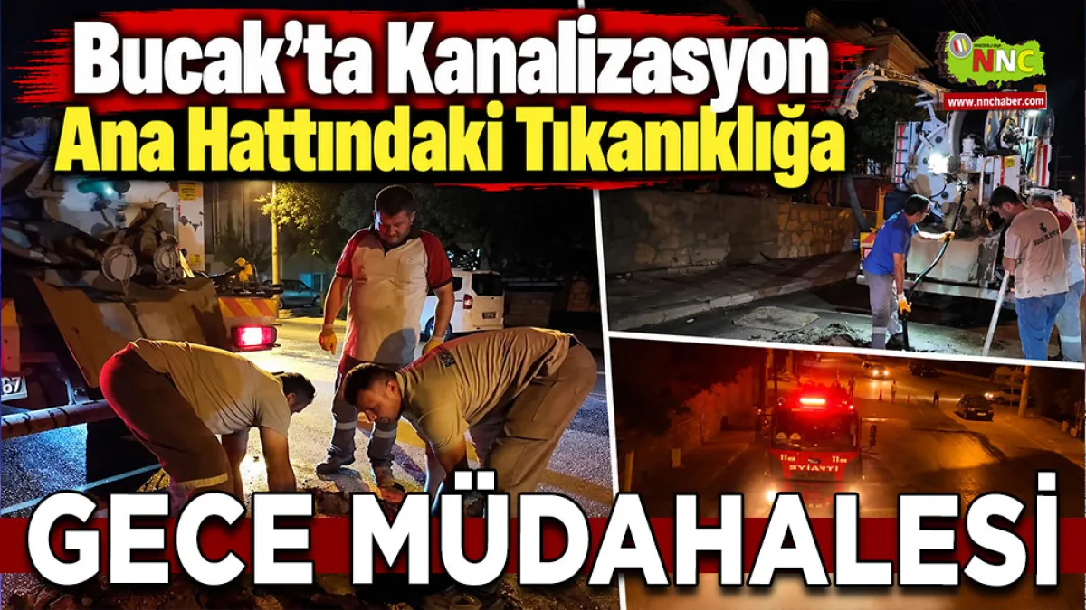 Bucak’ta kanalizasyon ana hattındaki tıkanıklığa gece müdahalesi