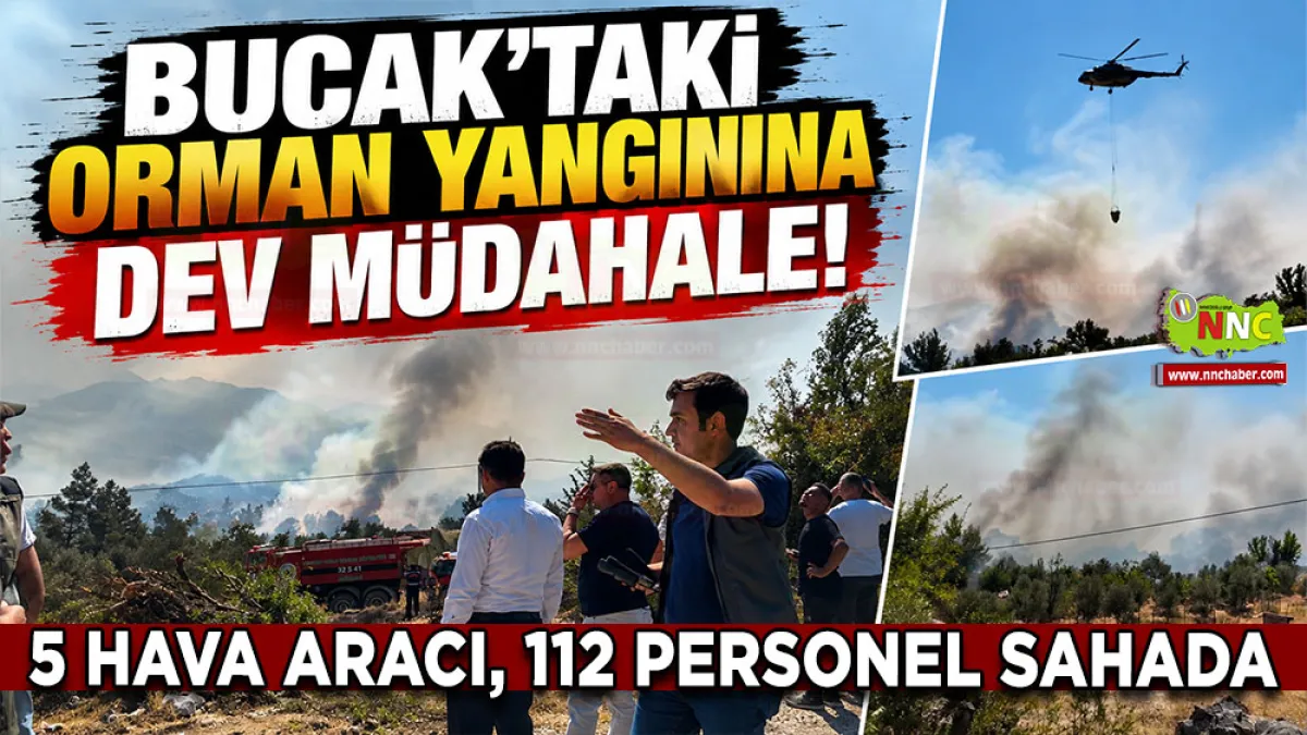 Bucak’taki orman yangınına dev müdahale! 5 Hava aracı, 112 personel sahada