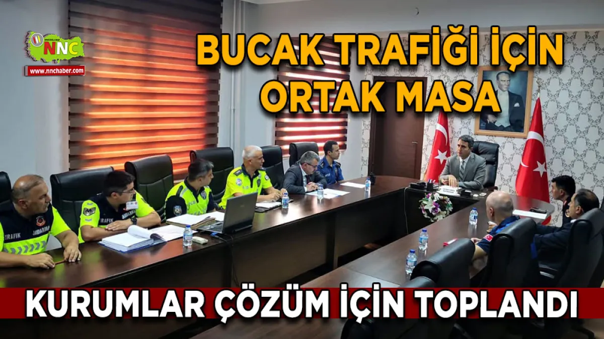 Bucak trafiği için ortak masa Kurumlar çözüm için toplandı