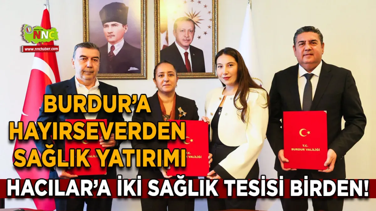 Burdur’a hayırseverden sağlık yatırımı Hacılar’a iki sağlık tesisi birden!