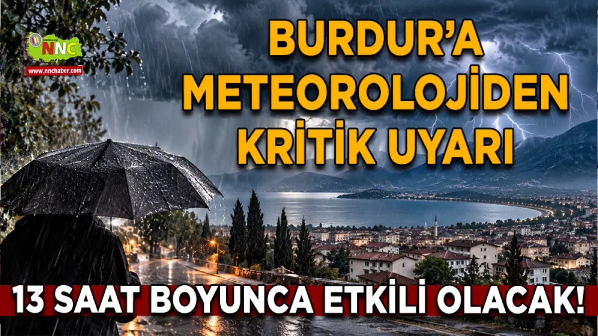 Burdur’a Meteorolojiden kritik uyarı 13 Saat boyunca etkili olacak!