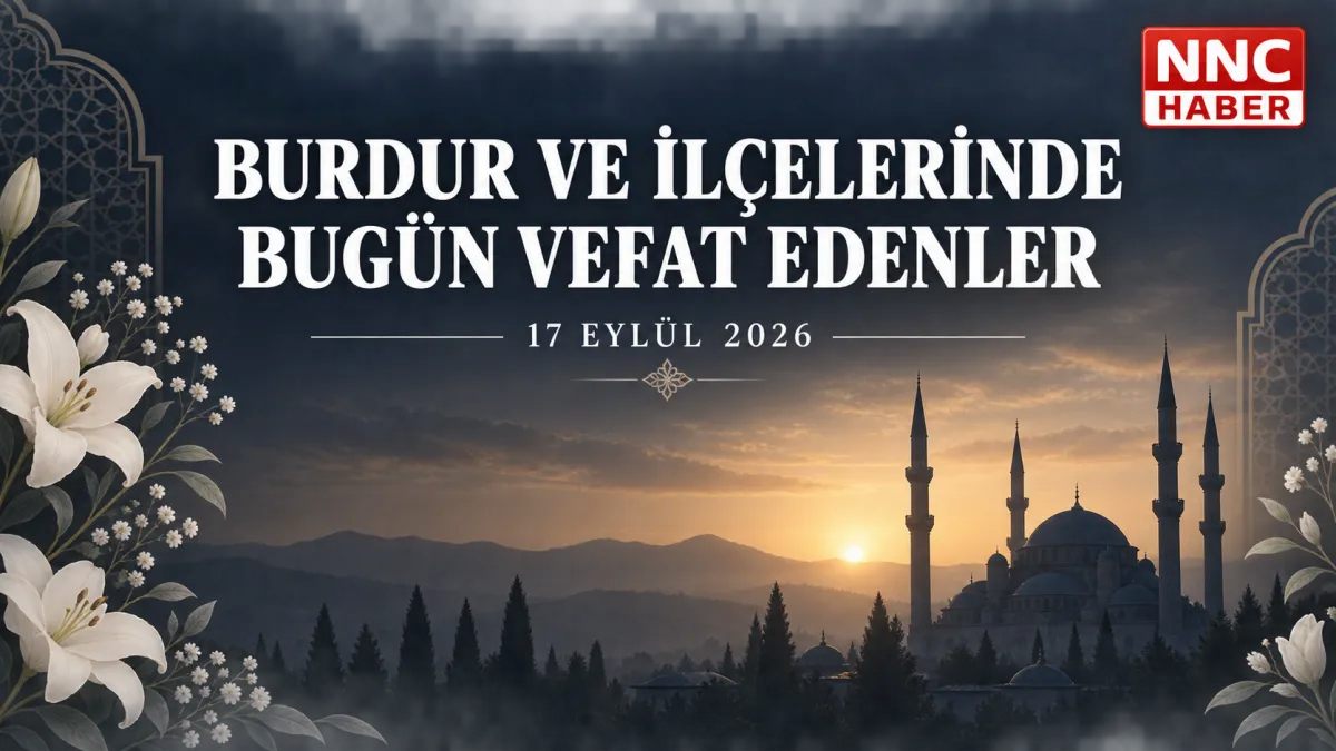 Burdur Bucak  Ağlasun  Bugün kimler  Vefat etti  17 Eylül 2026