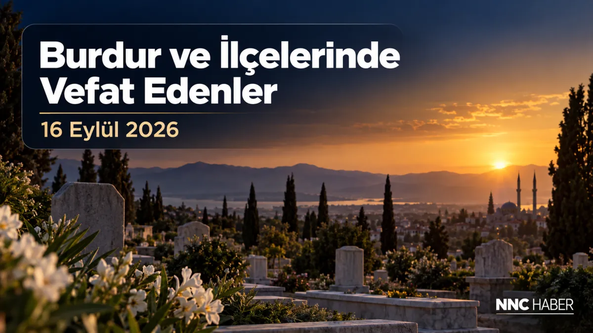 Burdur Bucak Çeltikçi Gölhisar ve Yeşilova Bugün Vefat Edenler 16 Eylül 2026