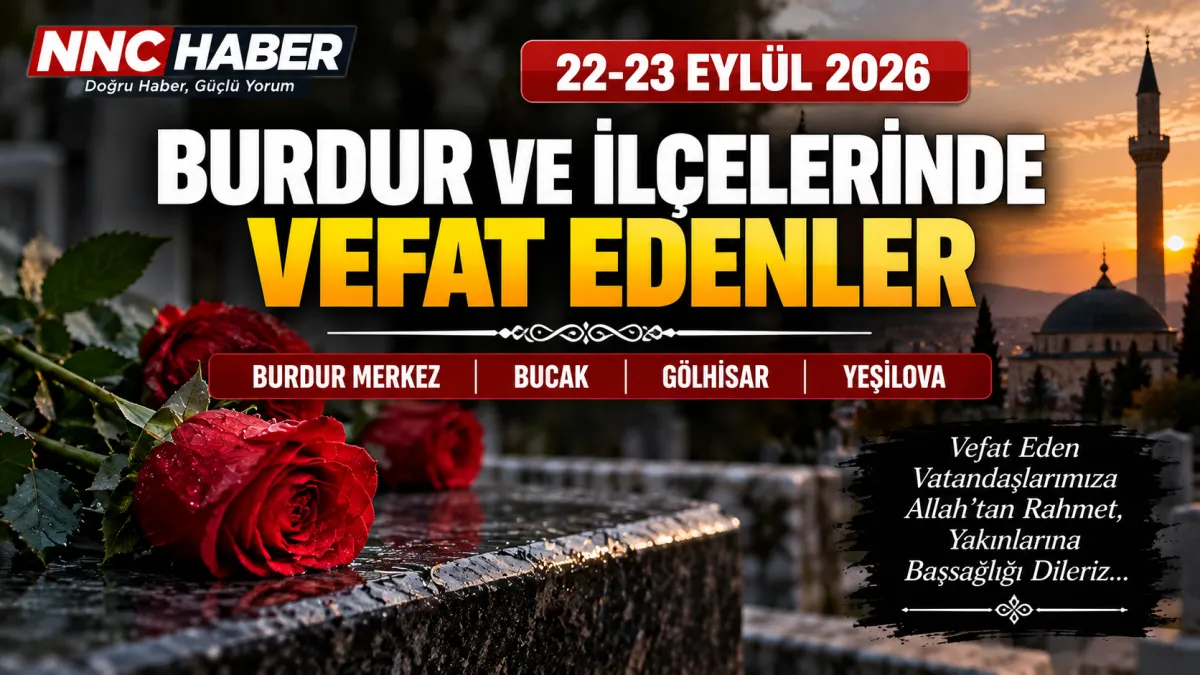  Burdur, Bucak, Gölhisar ve Yeşilova ilçelerinde 22 ve 23 Eylül 2026 vefatlar 