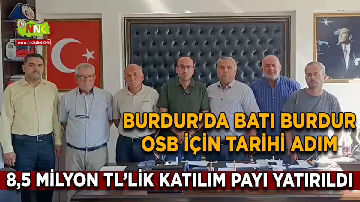 Burdur'da Batı Burdur OSB için tarihi adım 8,5 Milyon TL’lik katılım payı yatırıldı