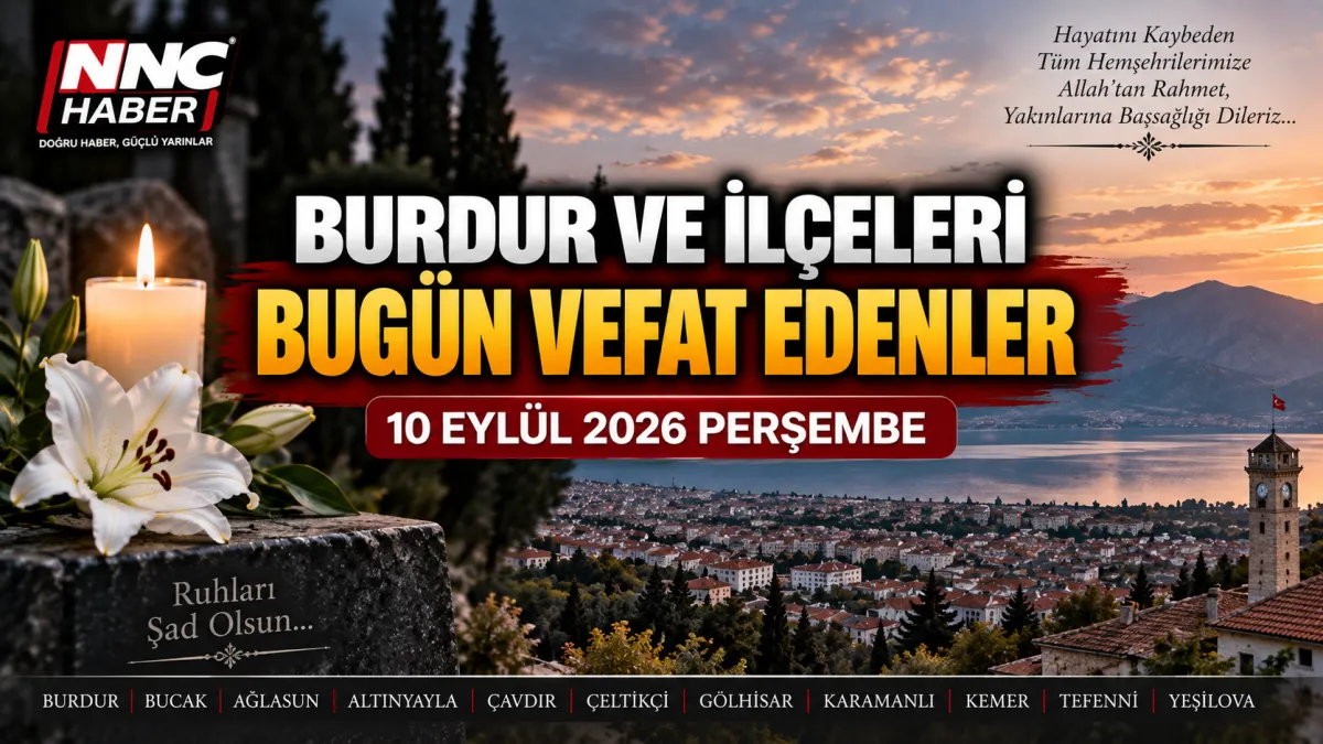 Burdur’da Bugün Vefat Edenler 10 Eylül 2026 Bucak ve İlçe İlçe Cenaze İlanları