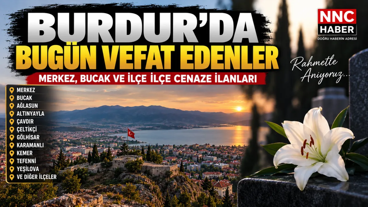 Burdur’da Bugün Vefat Edenler 7 Eylül 2026: Bucak ve İlçe İlçe Cenaze İlanları