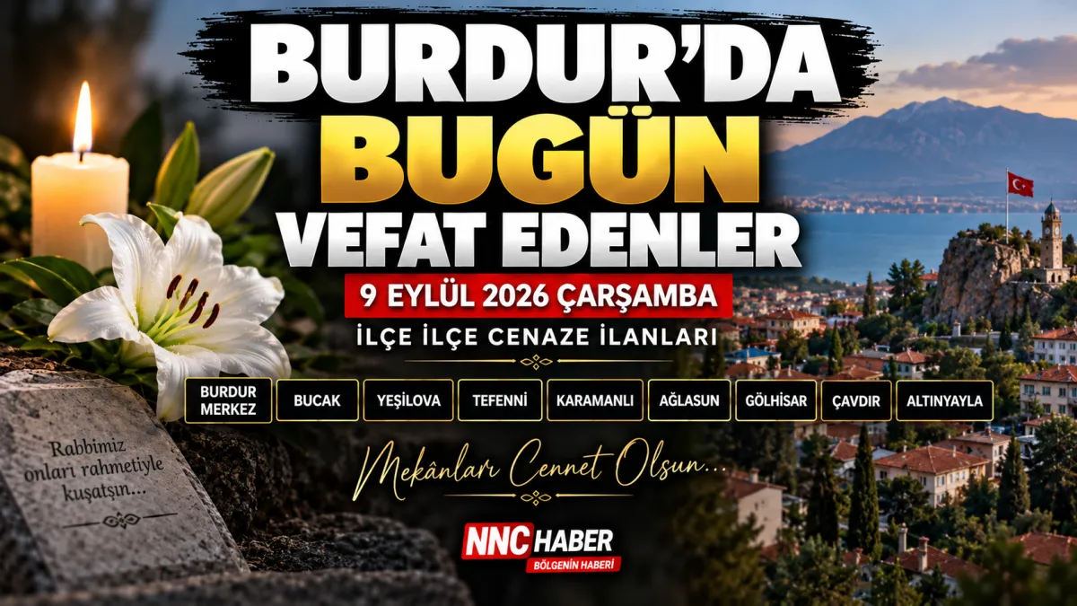 Burdur’da Bugün Vefat Edenler 9 Eylül 2026: Bucak ve İlçe İlçe Cenaze İlanları