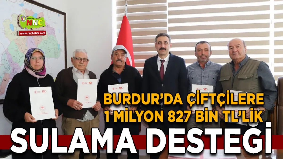 Burdur’da çiftçilere 1 Milyon 827 Bin TL’lik sulama desteği