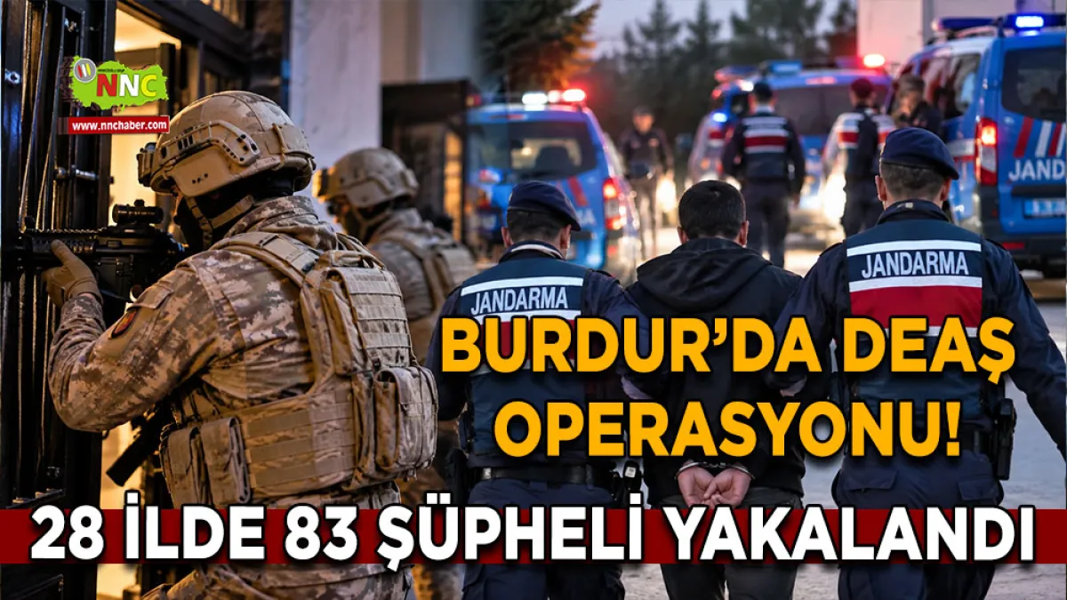 Burdur’da DEAŞ operasyonu! 28 İlde 83 şüpheli yakalandı