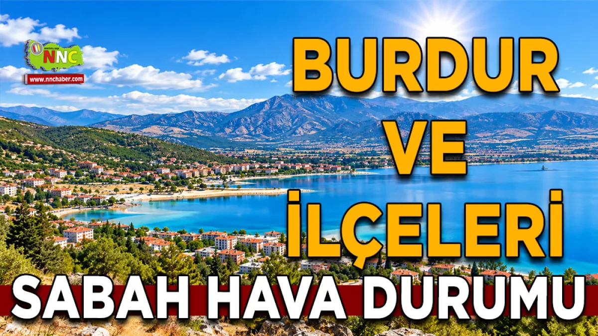 Burdur’da güneş yüzünü gösteriyor! 25 Eylül Cuma ilçe ilçe hava durumu