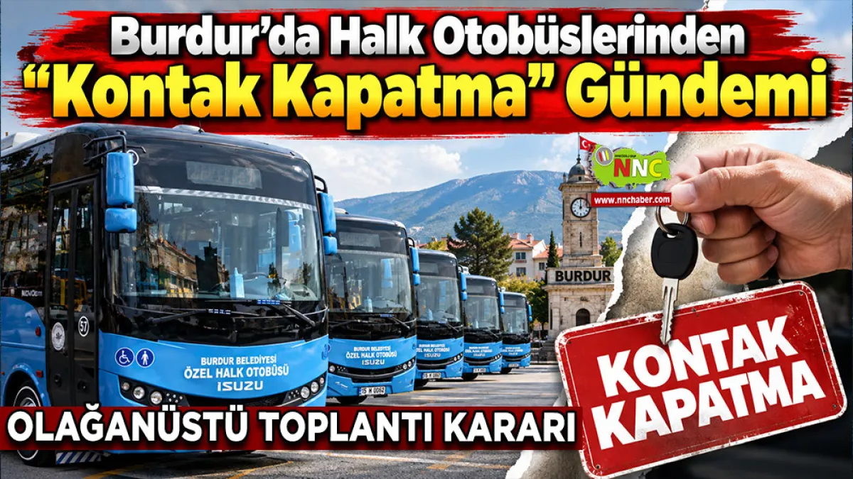 Burdur’da Halk Otobüslerinden “Kontak Kapatma” gündemi Olağanüstü toplantı
