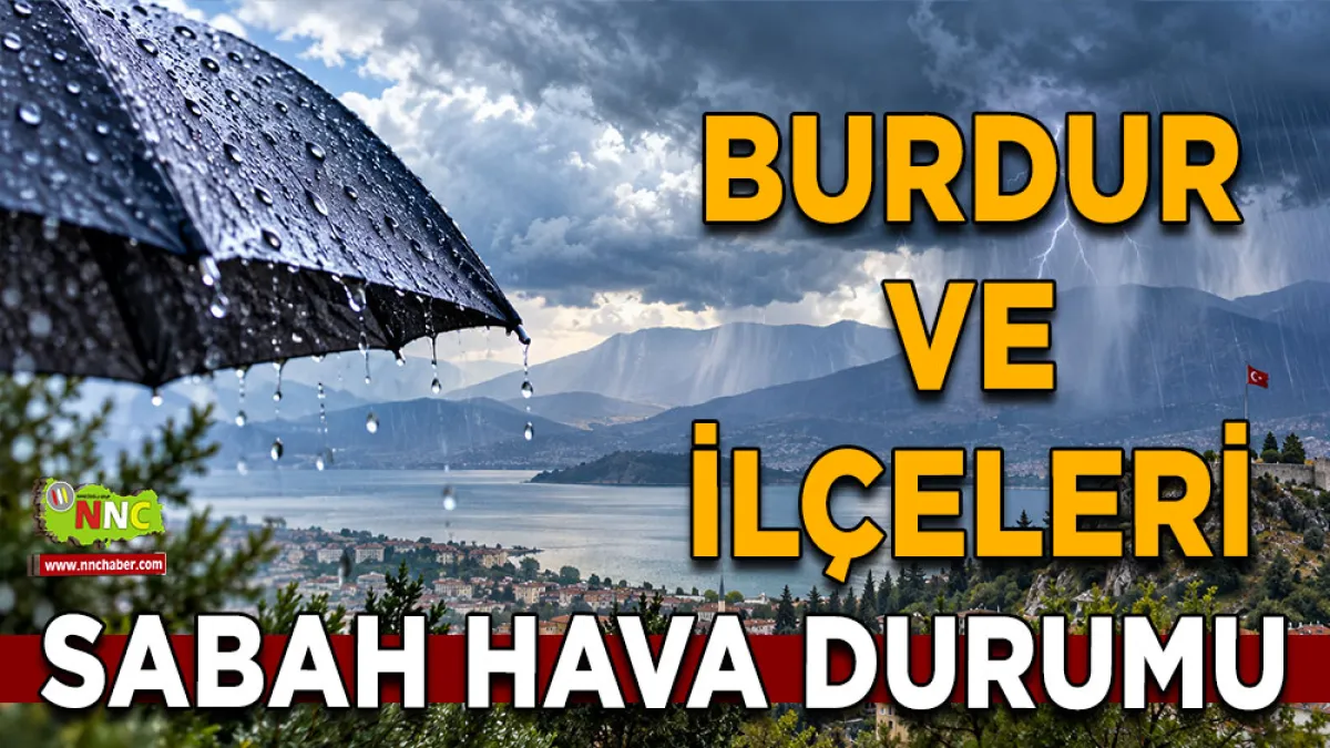 Burdur’da hava değişiyor! Sıcaklıklar düştü, 11 ilçeye yağış geliyor