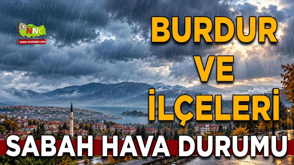 Burdur’da hava serinliyor! 28 Eylül’de 11 ilçeye yağmur uyarısı