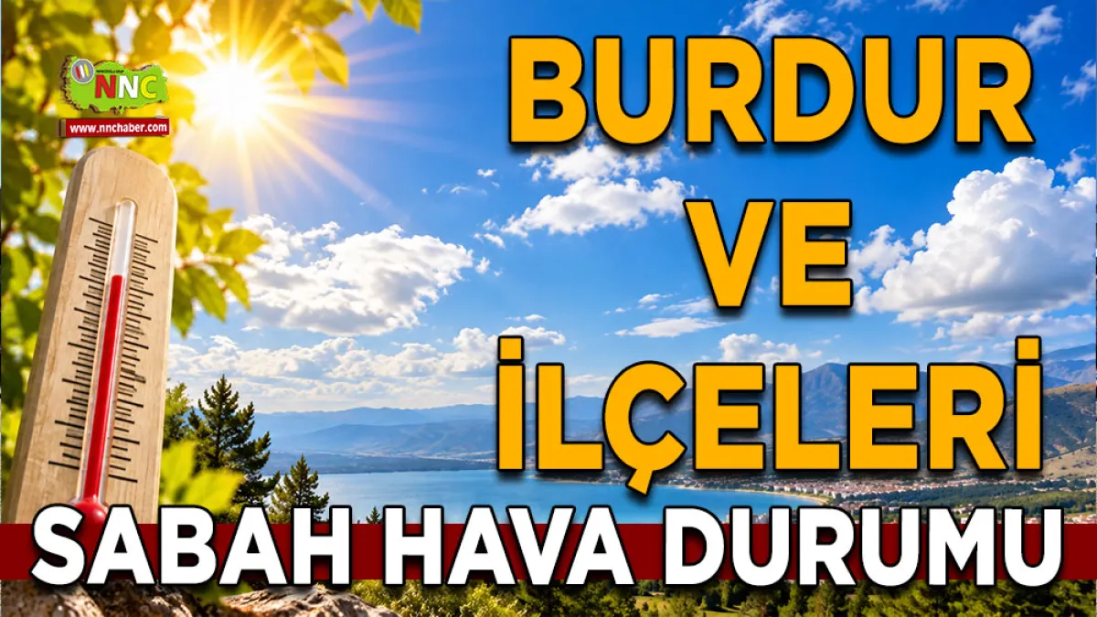 Burdur’da hava serinliyor mu? İşte 19 Eylül ilçe ilçe hava durumu