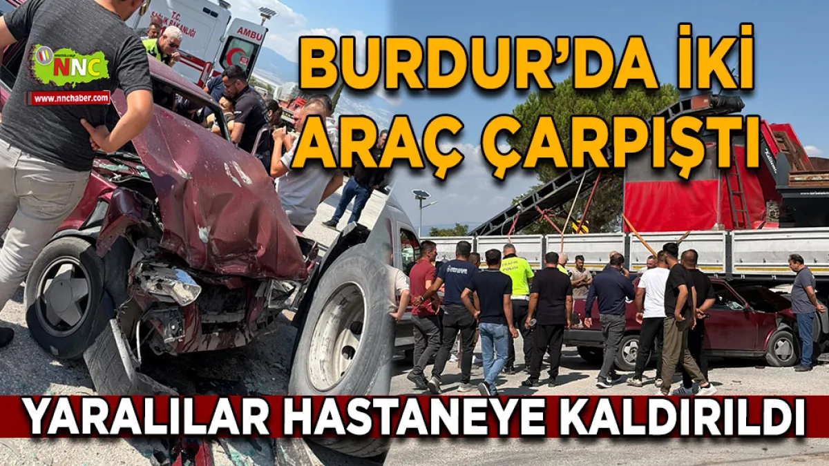 Burdur’da iki araç çarpıştı Yaralılar hastaneye kaldırıldı