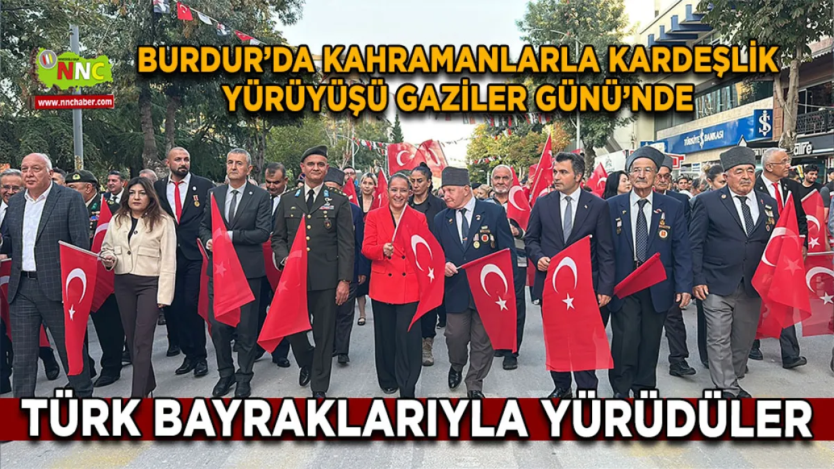 Burdur’da Kahramanlarla kardeşlik yürüyüşü Gaziler Günü’nde Türk Bayraklarıyla yürüdüler