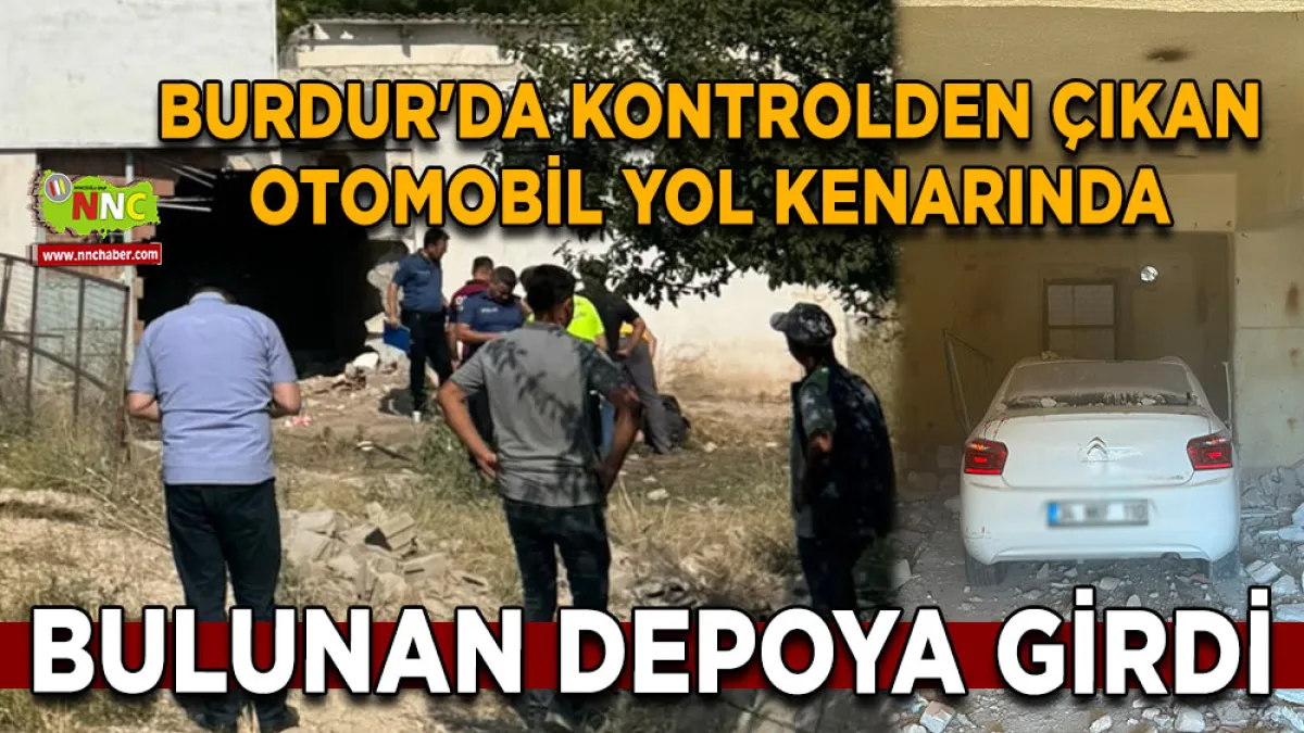 Burdur'da kontrolden çıkan otomobil yol kenarında bulunan depoya girdi