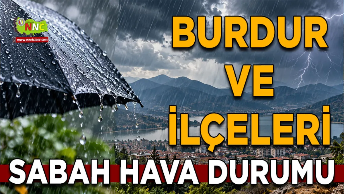 Burdur’da sağanak alarmı! 23 Eylül’de sıcaklıklar düşüyor, Bucak’a kuvvetli yağış uyarısı