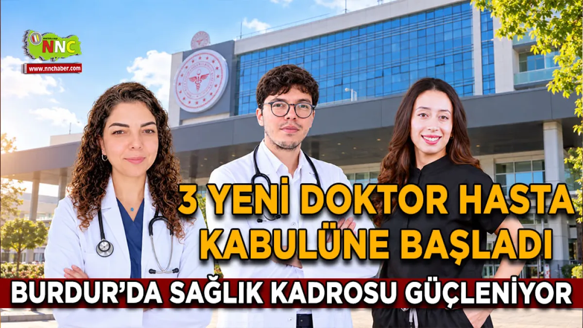 Burdur’da Sağlık Kadrosu güçleniyor 3 Yeni Doktor hasta kabulüne başladı