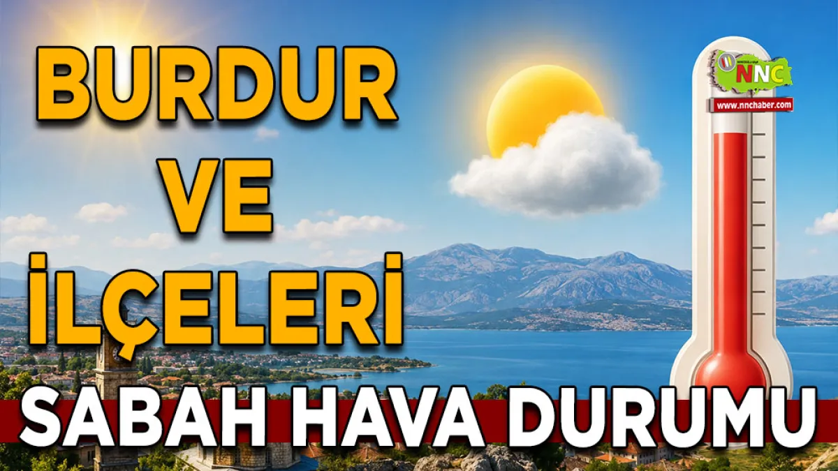 Burdur’da sıcak hava devam ediyor! 3 Eylül ilçe ilçe hava durumu