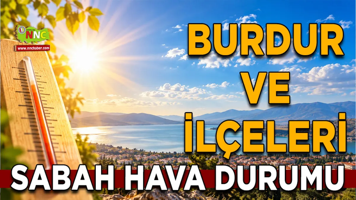 Burdur’da sıcaklıklar düşecek mi? 7 Eylül Pazartesi ilçe ilçe hava durumu