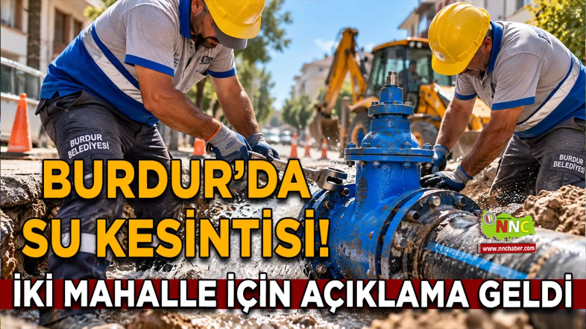 Burdur’da Su Kesintisi! İki Mahalle için açıklama geldi