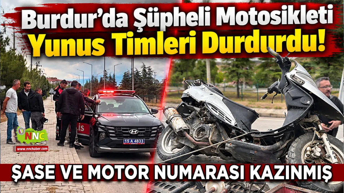 Burdur’da şüpheli motosikleti Yunus Timleri durdurdu! Şase ve motor numarası kazınmış
