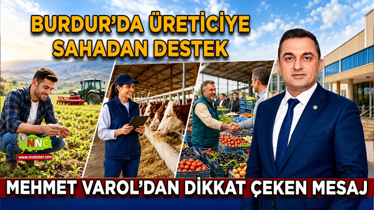 Burdur’da Üreticiye sahadan destek Mehmet Varol’dan dikkat çeken mesaj
