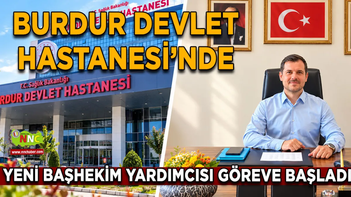 Burdur Devlet Hastanesi’nde Yeni Başhekim Yardımcısı göreve başladı