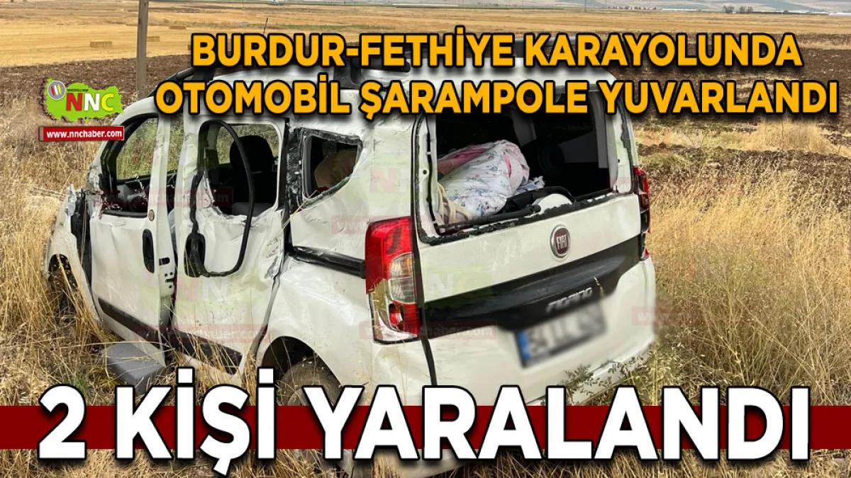 Burdur-Fethiye Karayolunda otomobil şarampole yuvarlandı 2 Yaralı