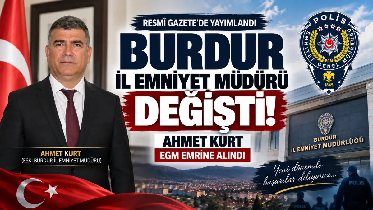 Burdur İl Emniyet Müdürü Değişti! Gökhan Dedebağı Atandı, Ahmet Kurt'un Yeni Görevi Belli Oldu