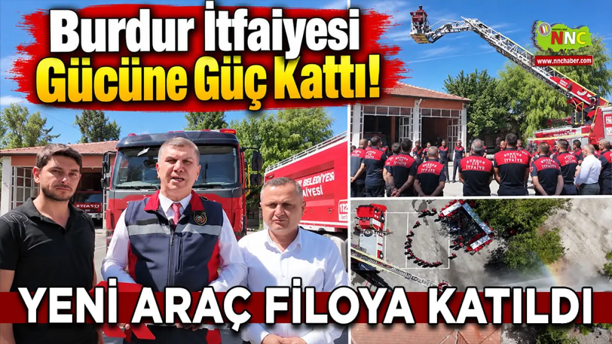 Burdur İtfaiyesi gücüne güç kattı! Yeni araç filoya katıldı