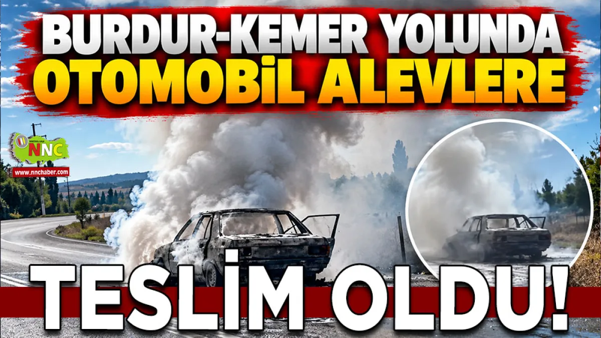Burdur-Kemer yolunda otomobil alevlere teslim oldu!