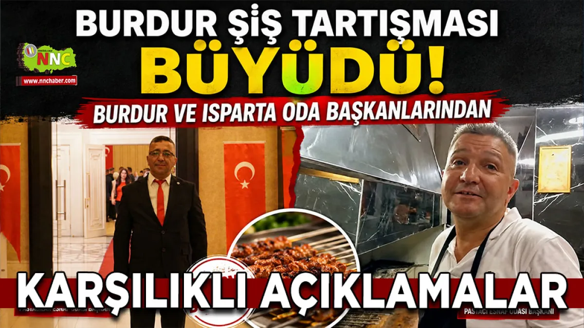 Burdur Şiş tartışması büyüdü! Burdur ve Isparta Oda Başkanlarından karşılıklı açıklamalar