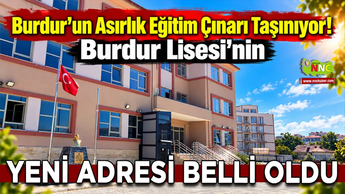 Burdur’un asırlık eğitim çınarı taşınıyor! Burdur Lisesi’nin yeni adresi belli oldu