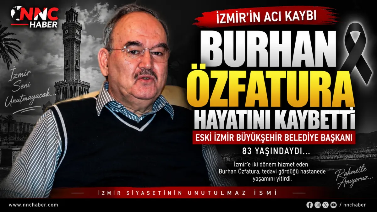  Burhan Özfatura Hayatını Kaybetti! Eski İzmir Büyükşehir Belediye Başkanı 83 Yaşındaydı