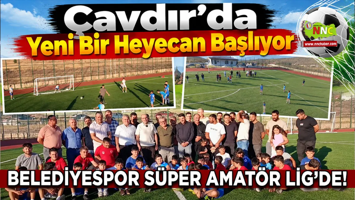 Çavdır’da yeni bir heyecan başlıyor Belediyespor Süper Amatör Lig’de!