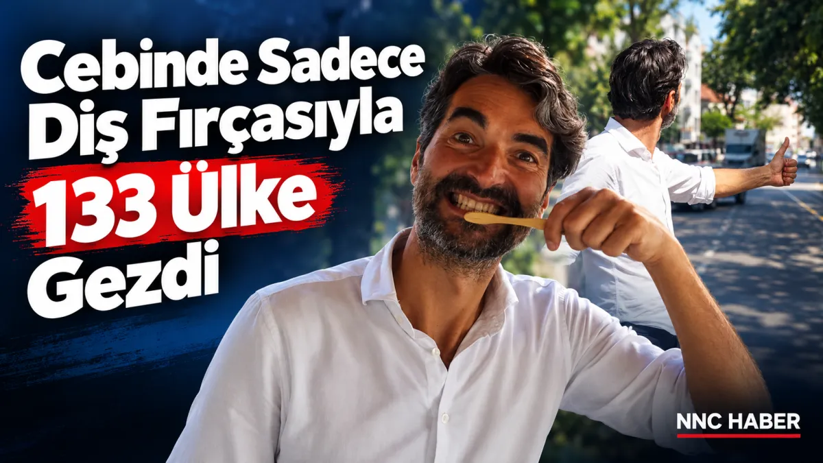 Cebinde Sadece Diş Fırçasıyla 133 Ülke Gezdi: Sıradaki Hedefi Pekin